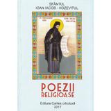 Poezii religioase - Sfantul Ioan Iacob Hozevitul, editura Cartea Ortodoxa
