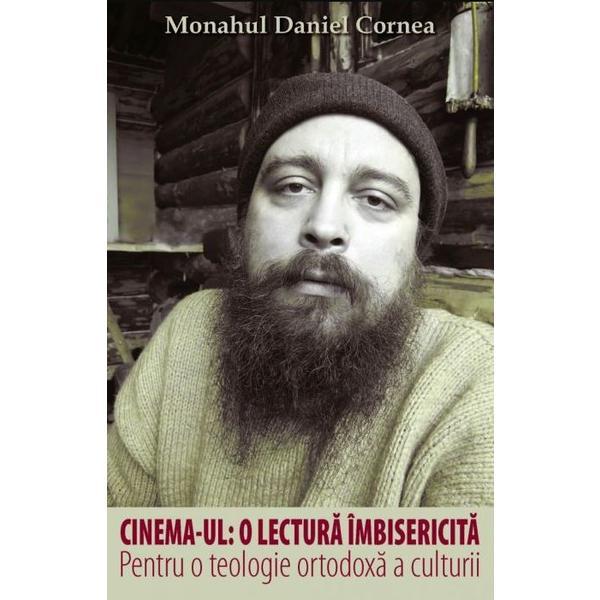 Cinema-ul: o lectura imbisericita - Daniel Cornea, editura Christiana
