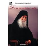 De la moarte la viata - Gheronda Iosif Vatopedinul, editura Doxologia