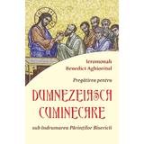 Pregatirea pentru Dumnezeiasca cuminicare - Ieromonah Benedict Aghioritul, editura Egumenita