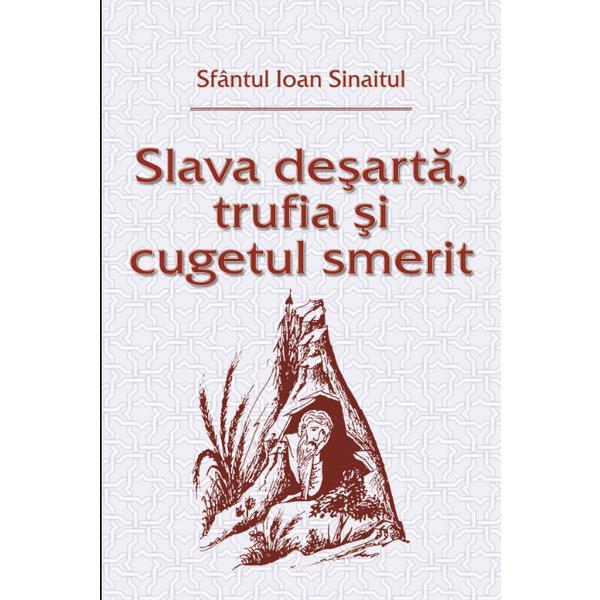 Slava desarta, trufia si cugetul smerit - Sfantul Ioan Sinaitul, editura Egumenita