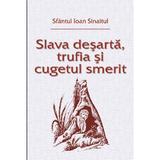 Slava desarta, trufia si cugetul smerit - Sfantul Ioan Sinaitul, editura Egumenita