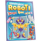 Decupez, lipesc, colorez. Construiesc roboti, editura Dorinta