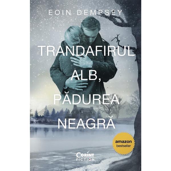 Trandafirul Alb, Padurea Neagra - Eoin Dempsey, editura Corint