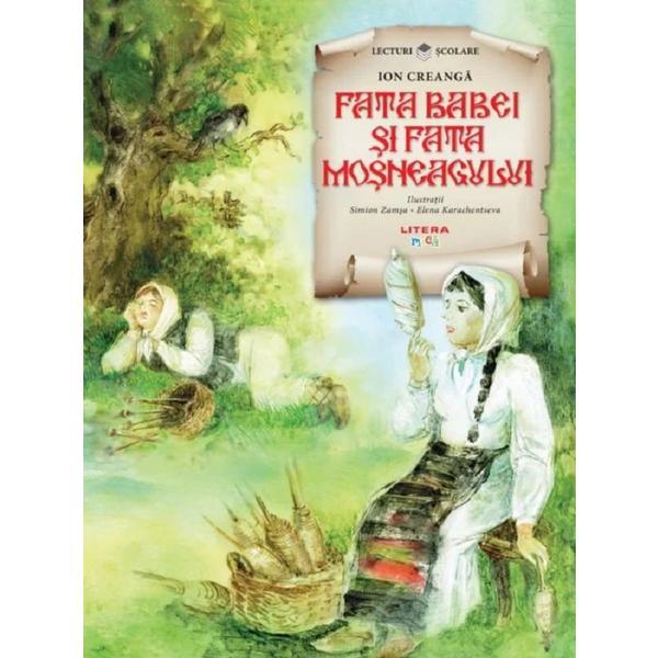 Fata babei si fata mosului - ion creanga, editura litera