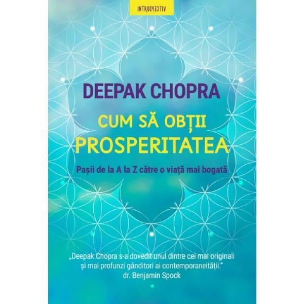Cum sa obtii prosperitatea - Deepak Chopra, editura Litera