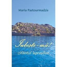 Iubeste-ma! - Maria Pastourmadzis, editura Egumenita
