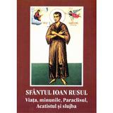 Viata, minunile, Paraclisul, Acatistul si slujba - Sfantul Ioan Rusul, editura Manastirea Dervent