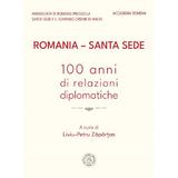 Romania - Santa Sede. 100 anni di relazioni diplomatiche - Liviu-Petru Zapartan, editura Scoala Ardeleana