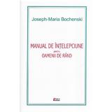 Manual de intelepciune pentru oamenii de rand ed. 4 - Joseph-Maria Bochenski, editura Limes