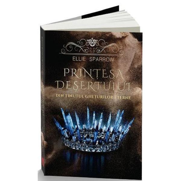 Printesa desertului din tinutul gheturilor eterne - Ellie Sparrow, editura Unicart
