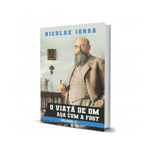 O viata de om (vol. 2) - nicolae iorga