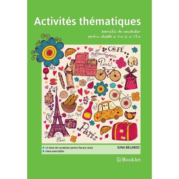 Activites thematiques. Exercitii de vocabular - Clasele 5-6 - Gina Belabed, editura Booklet