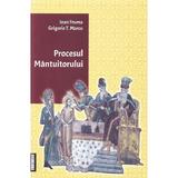 Procesul Mantuitorului - Ioan Fruma, Grigorie T. Marcu, editura Andreiana