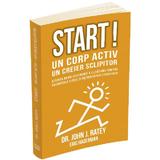 Start! Un corp activ, un creier sclipitor - John J. Ratey, editura Herald