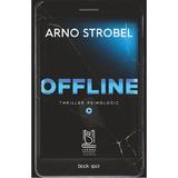 Offline - Arno Strobel, editura Lebada Neagra