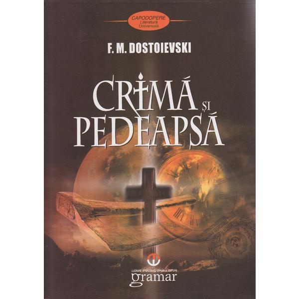 Crima si pedeapsa - F.M. Dostoievski, editura Gramar