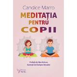 Meditatia pentru copii - Candice Marro, editura For You