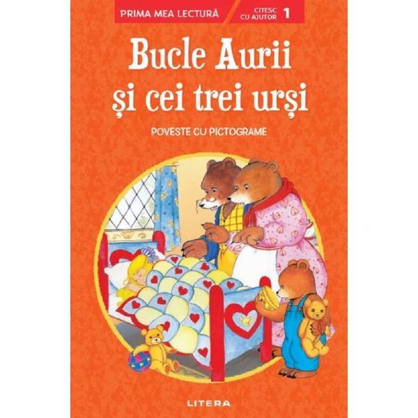 Bucle Aurii si cei trei ursi. Poveste cu pictograme Nivelul 1, editura Litera