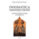 Dogmatica experientei ecleziale - Karl Christian Felmy, editura Deisis