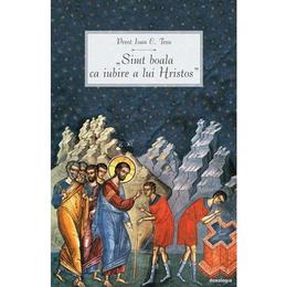 Simt boala ca iubire a lui hristos - preot ioan c. tesu, editura doxologia