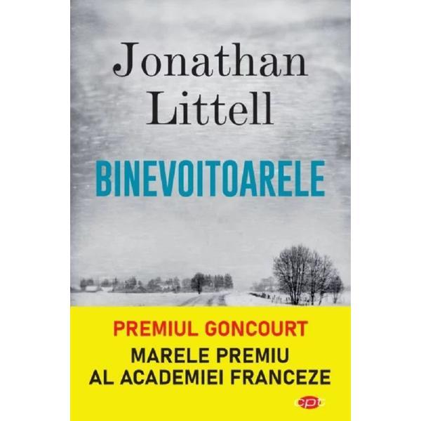 Binevoitoarele - Jonathan Littell, editura Litera