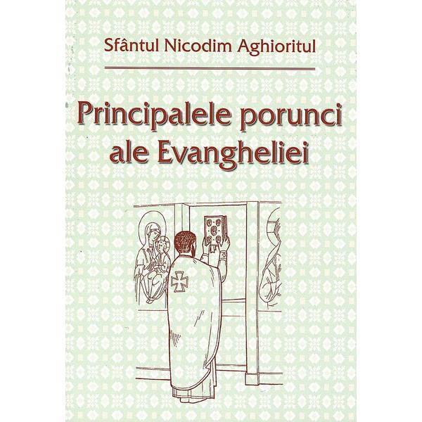 Principalele porunci ale Evangheliei - Sfantul Nicodim Aghioritul, editura Egumenita