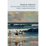 In cautarea timpului pierdut. Swann. La umbra fetelor in floare - Marcel Proust, editura Litera