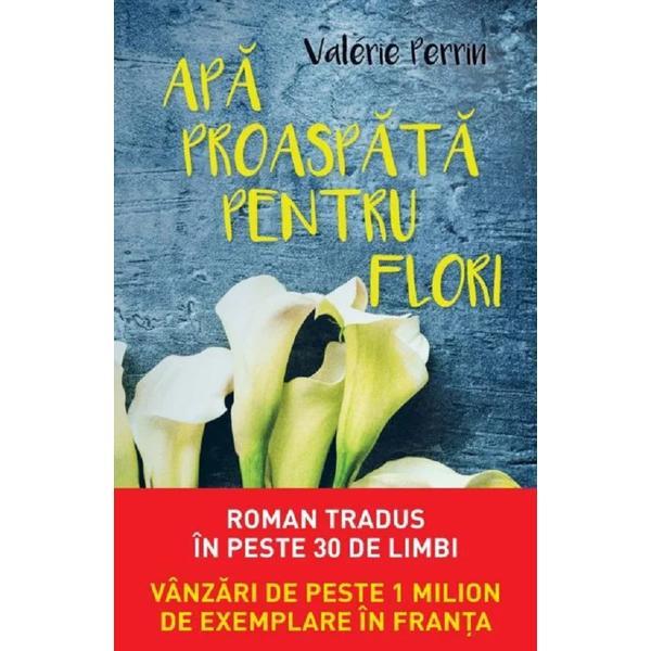 Apa proaspata pentru flori - valerie perrin