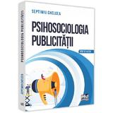 Psihosociologia publicitatii - Septimiu Chelcea, editura Pro Universitaria