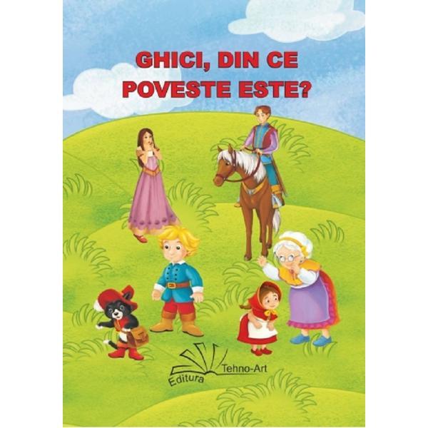 Ghici, din ce poveste este?, editura tehno-art
