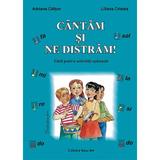 Cantam si ne distram - Adriana Caltun, Liliana Cristea, editura Tehno-art