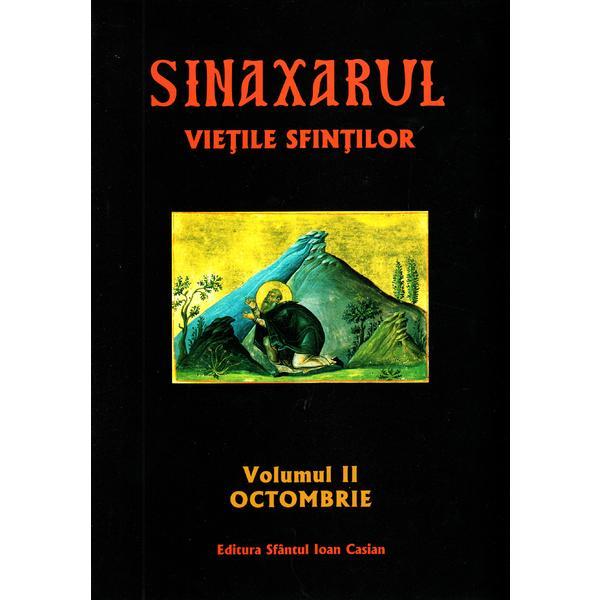 Sinaxarul. Vietile sfintilor Vol. 2: Octombrie, editura Sfantul Ioan Casian