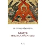 Despre biruirea pacatului - Teofan Zavoratul, editura Sophia