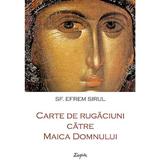 Carte de rugaciuni catre Maica Domnului - Sf. Efrem Sirul, editura Sophia