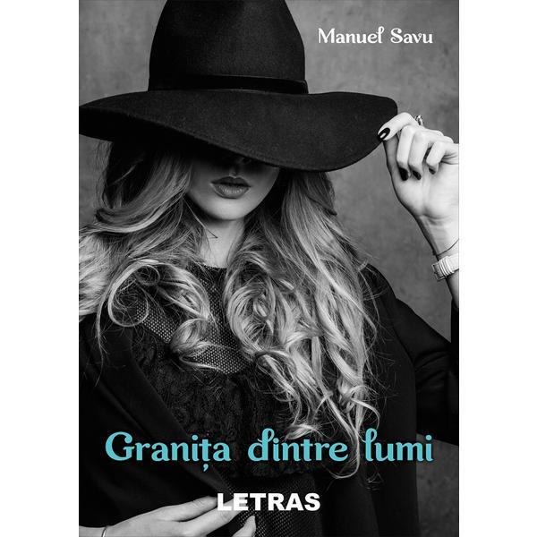 Granita dintre lumi - Manuel Savu, editura Letras