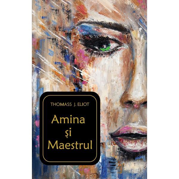Amina si maestrul - thomass j. eliot, editura letras