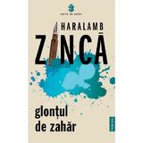Glontul de zahar - Haralamb Zinca, editura Publisol