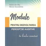 Module pentru dezvoltarea perceptiei auditive in limba romana - Boroka Balazs, Zsuzsanna Becze, editura Didactica Si Pedagogica