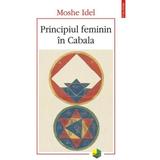 Principiul feminin in Cabala - Moshe Idel, editura Polirom
