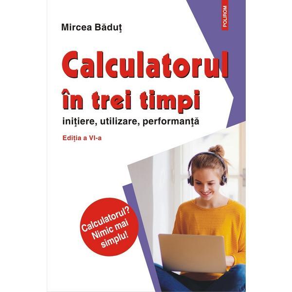 Calculatorul in trei timpi - mircea badut, editura polirom