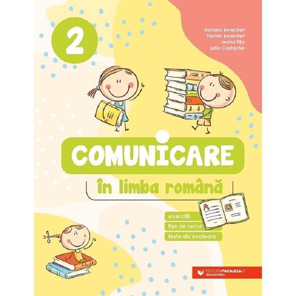 Comunicare in limba romana - clasa 2 - daniela berechet, editura paralela 45
