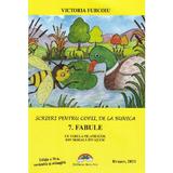 Scrieri pentru copii de la bunica 7: fabule ed.2 - Victoria Furcoiu