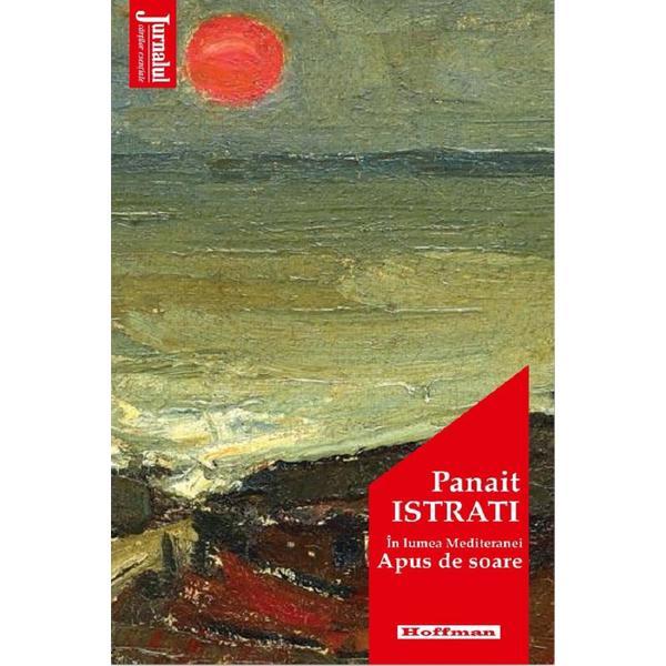 In lumea mediteranei. apus de soare - panait istrati, editura hoffman