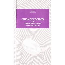 Canon de pocainta catre domnul nostru iisus hristos pentru pruncii avortati, editura bizantina