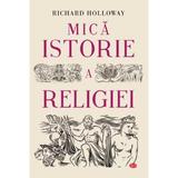 Mica istorie a religiei - Richard Holloway, editura Litera