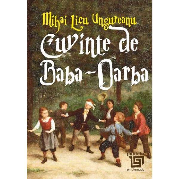 Cuvinte de Baba-Oarba - Mihai Licu Ungureanu, editura Paideia