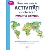 Prima mea carte Montessori. Pamantul si spatiul, editura Litera