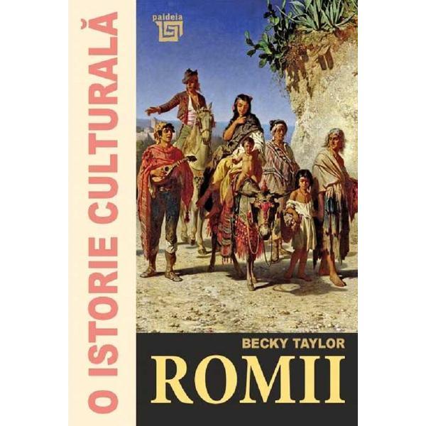 O istorie culturala. romii - becky taylor, editura paideia