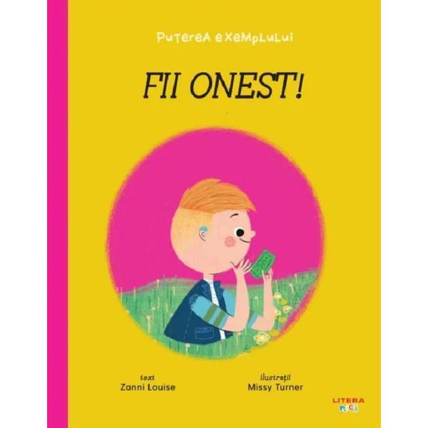 Puterea exemplului. Fii onest! - Zanni Louise, editura Litera